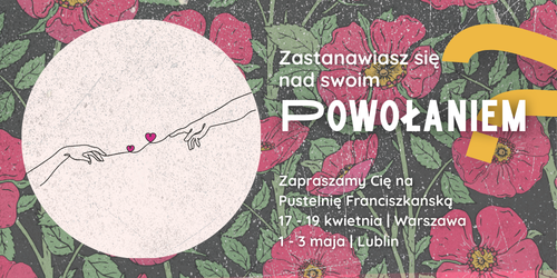 Rozeznajesz powołanie? Chcesz wiedzieć, do jakiej drogi życia zaprasza Cię Bóg?
